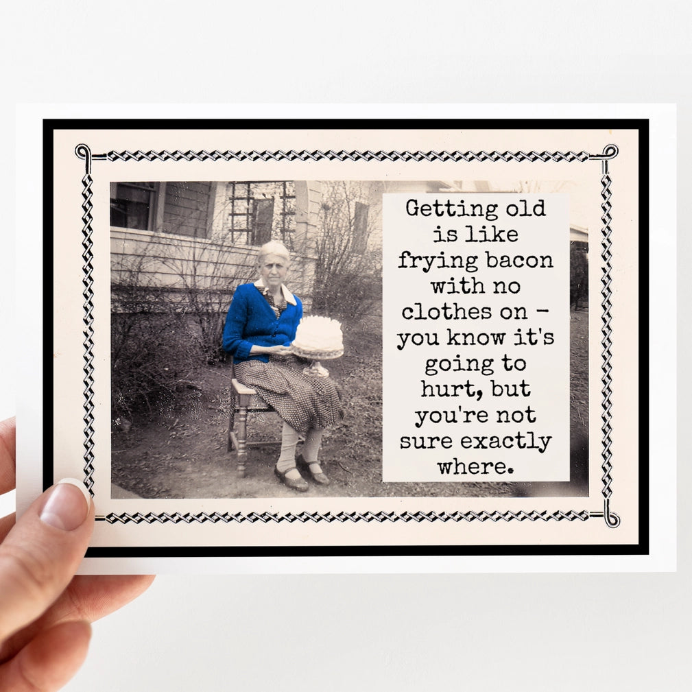 Getting Old Is Like Bacon Card