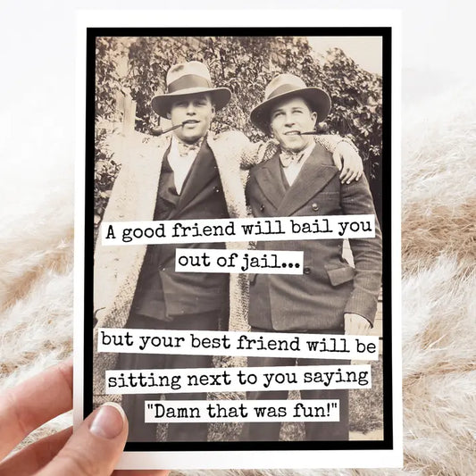 A Good Friend Will Bail You Card