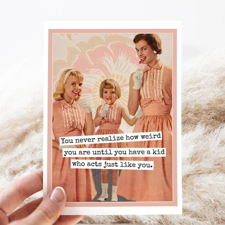 you-never-realize-how-weird-you-are-card