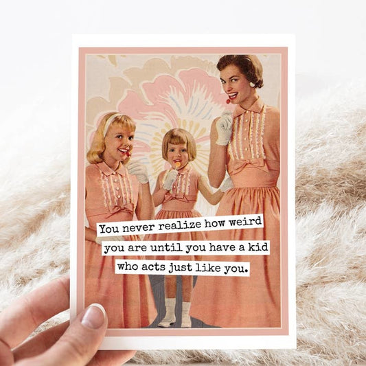 you-never-realize-how-weird-you-are-card