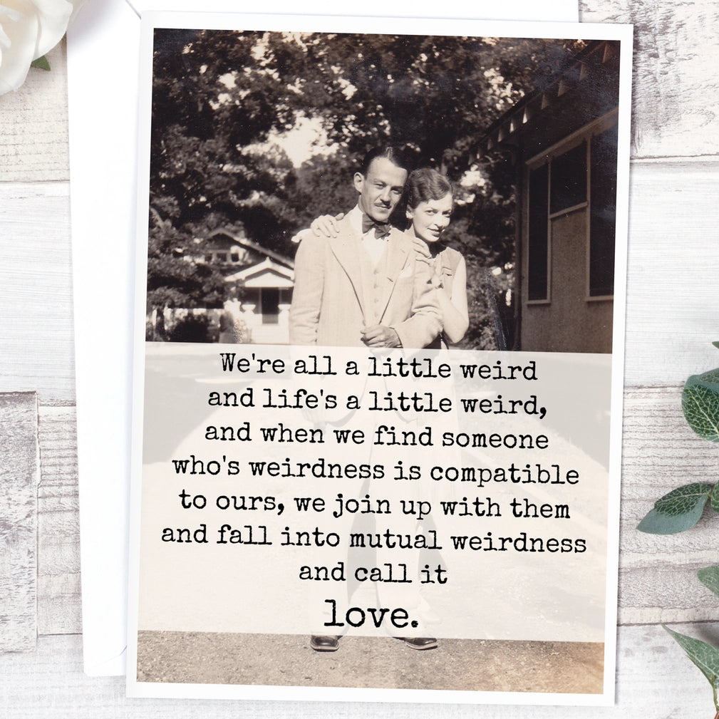 We're All A Little Weird Card