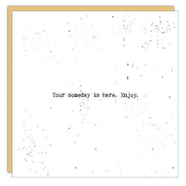 youre-someday-is-here-card