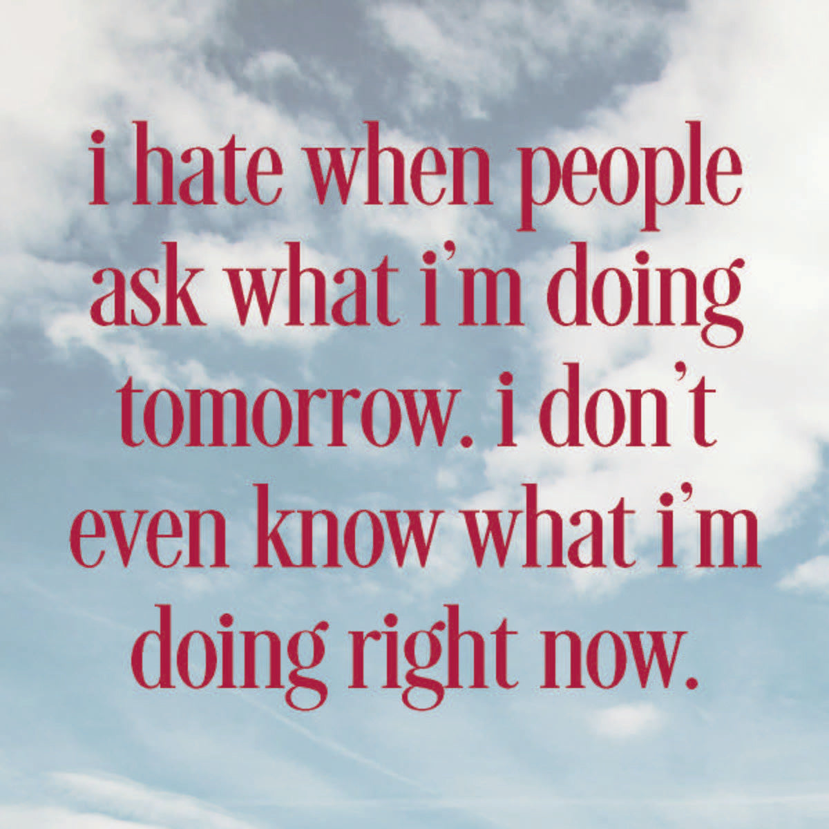 i-hate-when-people-ask-coaster