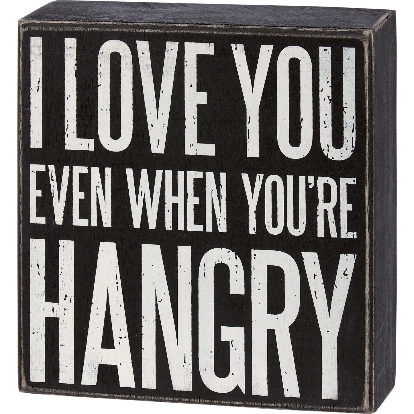 love-you-even-when-youre-hangry-box-sign