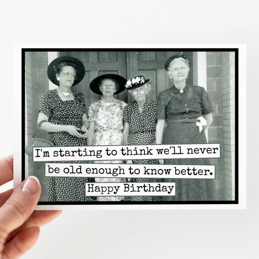 We'll Never Be Old Card