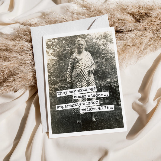 They Say With Age Card