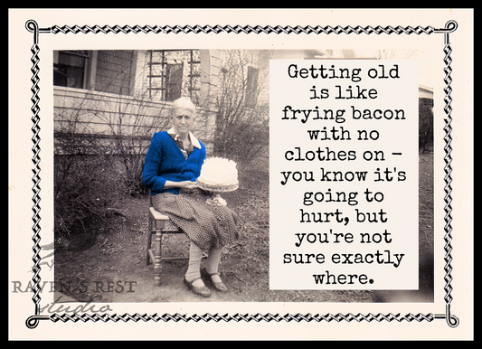 Getting Old Is Like Bacon Card