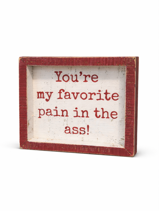 Favorite Pain in The Ass