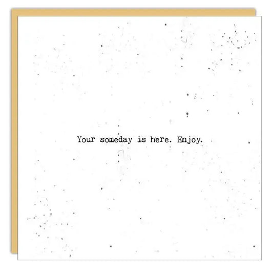 youre-someday-is-here-card