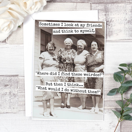 Sometimes I Look at My Friends Card