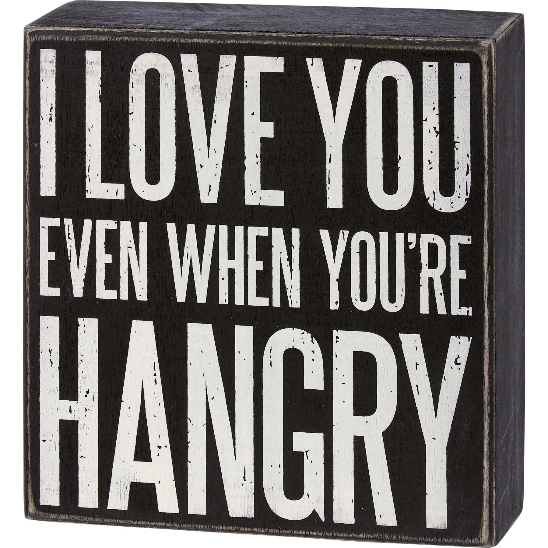 love-you-even-when-youre-hangry-box-sign