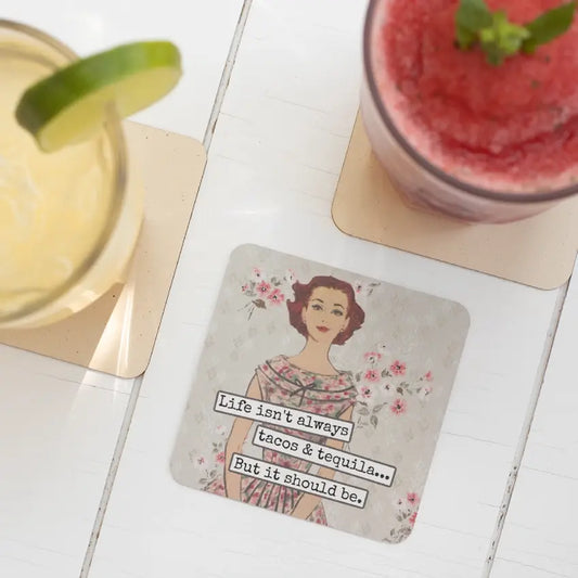 life-isnt-always-tacos-tequila-coaster